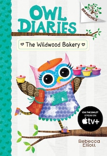 Couverture_The Wildwood Bakery: A Branches Book (Owl Diaries #7) (Library Edition)