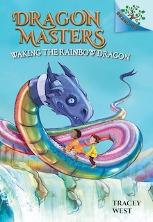 Front cover_Waking The Rainbow Dragon: A Branches Book (dragon Masters #10) (library Edition)