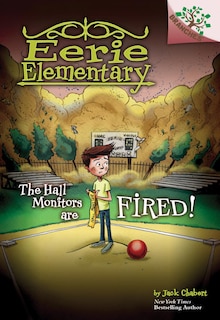 Front cover_The Hall Monitors Are Fired!: A Branches Book (Eerie Elementary #8) (Library Edition)