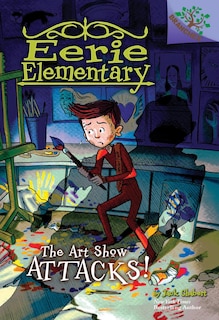 Front cover_The Art Show Attacks!: A Branches Book (Eerie Elementary #9) (Library Edition)