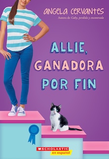 Front cover_Allie, ganadora por fin (Allie, First at Last): A Wish Novel