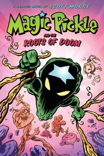 Front cover_Magic Pickle and the Roots of Doom: A Graphic Novel