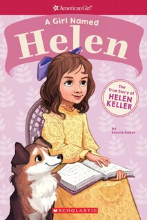 A Girl Named Helen: The True Story of Helen Keller (American Girl True Stories): null
