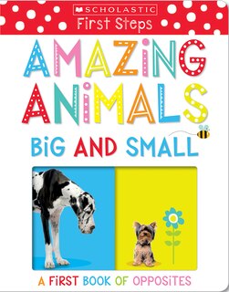 Couverture_Amazing Animals Big and Small: A First Book of Opposites: Scholastic Early Learners (My First)