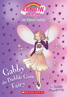 Gabby The Bubble Gum Fairy: A Rainbow Magic Book (the Sweet Fairies #2): Null