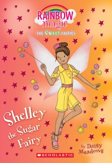Front cover_Shelley The Sugar Fairy: A Rainbow Magic Book (the Sweet Fairies #4)
