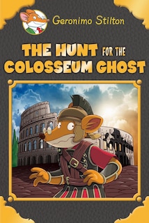 Front cover_The Hunt for the Colosseum Ghost (Geronimo Stilton Special Edition)