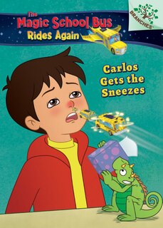 Front cover_Carlos Gets the Sneezes: Exploring Allergies (The Magic School Bus Rides Again #3) (Library Edition)