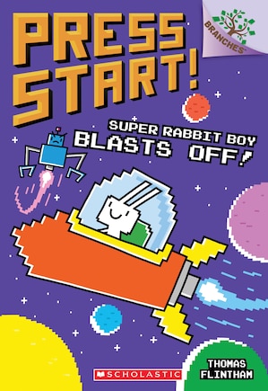 Super Rabbit Boy Blasts Off!: A Branches Book (Press Start! #5)