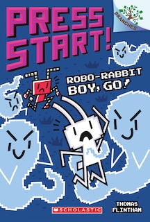 Front cover_Robo-rabbit Boy, Go!: A Branches Book (press Start! #7)