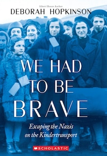 Front cover_We Had To Be Brave: Escaping The Nazis On The Kindertransport (scholastic Focus)