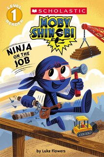 Couverture_Ninja on the Job (Moby Shinobi: Scholastic Reader, Level 1)