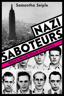 Couverture_Nazi Saboteurs: Hitler's Secret Attack on America (Scholastic Focus)