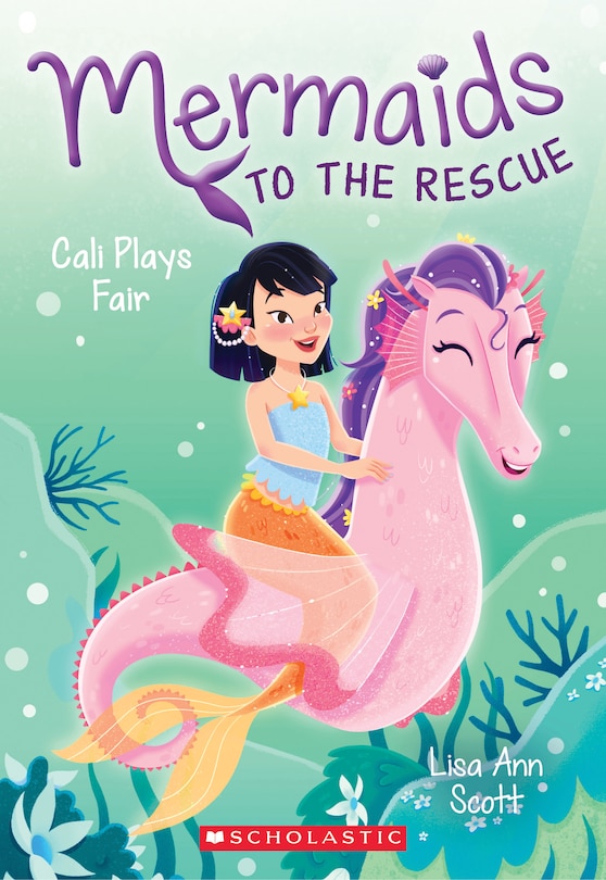 Front cover_Cali Plays Fair (Mermaids to the Rescue #3)