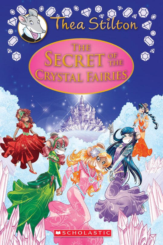 The Secret Of The Crystal Fairies (thea Stilton: Special Edition #7): A Geronimo Stilton Adventure