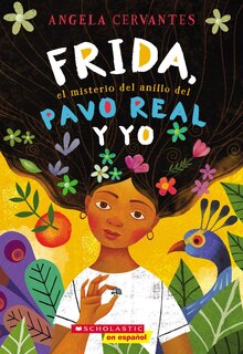 Couverture_Frida, el misterio del anillo del pavo real y yo (Me, Frida, and the Secret of the Peacock Ring)