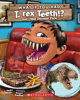 Front cover_What If You Had T. Rex Teeth?: And Other Dinosaur Parts