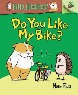 Couverture_Do You Like My Bike?: An Acorn Book (hello, Hedgehog! #1) (library Edition)