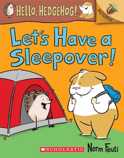 Front cover_Let's Have a Sleepover!: An Acorn Book (Hello, Hedgehog! #2)