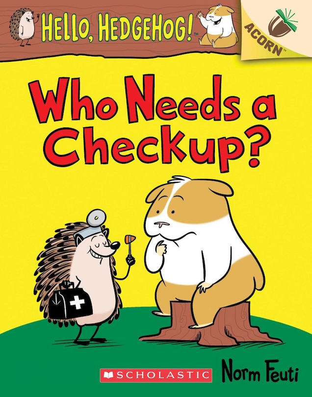 Front cover_Who Needs A Checkup?: An Acorn Book (hello, Hedgehog #3)