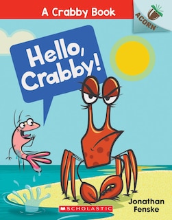 Front cover_Hello, Crabby!: An Acorn Book (a Crabby Book #1)