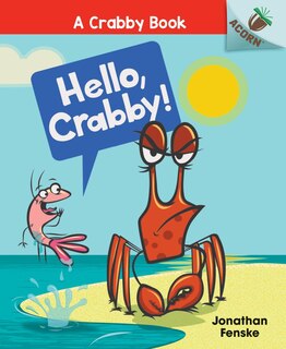 Front cover_Hello, Crabby!: An Acorn Book (A Crabby Book #1) (Library Edition)