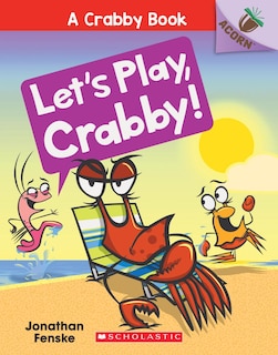 Couverture_Let's Play, Crabby!: An Acorn Book (A Crabby Book #2)