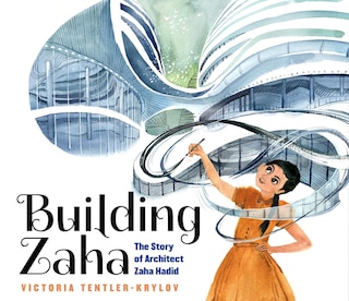 Front cover_Building Zaha: The Story of Architect Zaha Hadid