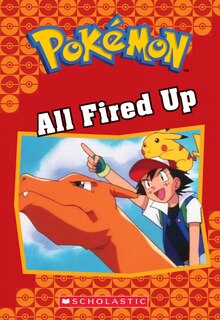 Front cover_All Fired Up (Pokémon Classic Chapter Book #14)