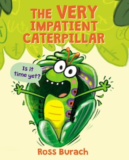 Front cover_The Very Impatient Caterpillar (A Very Impatient Caterpillar Book)
