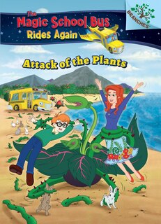 Front cover_Attack of the Plants (The Magic School Bus Rides Again #5) (Library Edition)