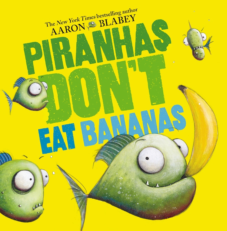 Front cover_Piranhas Don't Eat Bananas