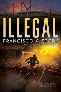 Front cover_Illegal: A Disappeared Novel
