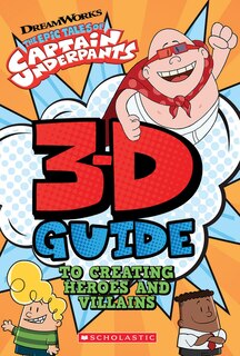 Couverture_3d Guide To Creating Heroes And Villains (epic Tales Of Captain Underpants)