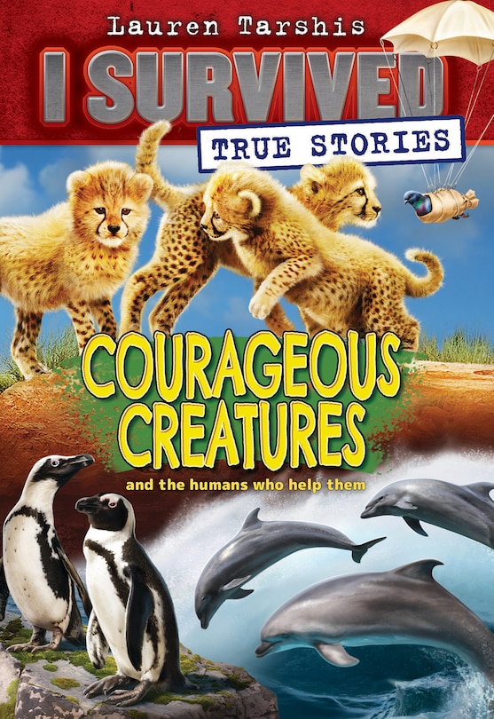 Front cover_Courageous Creatures (I Survived True Stories #4)