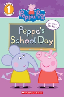 Front cover_Peppa's School Day (Peppa Pig: Scholastic Reader, Level 1)