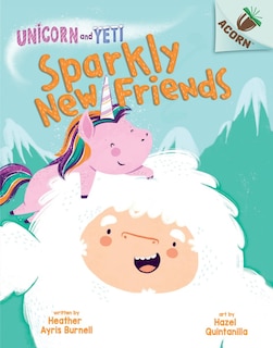 Front cover_Sparkly New Friends: An Acorn Book (unicorn And Yeti #1) (library Edition)