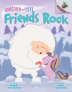 Couverture_Friends Rock: An Acorn Book (Unicorn and Yeti #3) (Library Edition)