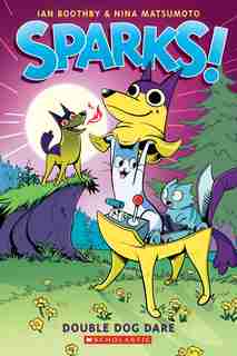 Sparks! Double Dog Dare: A Graphic Novel (Sparks! #2) by Ian Boothby