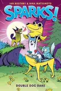 Sparks! Double Dog Dare: A Graphic Novel (Sparks! #2) by Ian Boothby