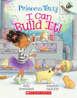 Couverture_I Can Build It!: An Acorn Book (princess Truly #3)
