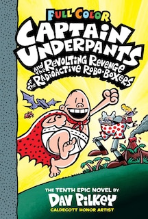 Front cover_Captain Underpants And The Revolting Revenge Of The Radioactive Robo-boxers: Color Edition (captain Underpants #10) (color Edition)