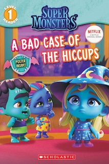 Couverture_A Bad Case of Hiccups (Super Monsters Level One Reader)