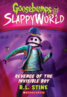 Front cover_Revenge of the Invisible Boy (Goosebumps SlappyWorld #9)