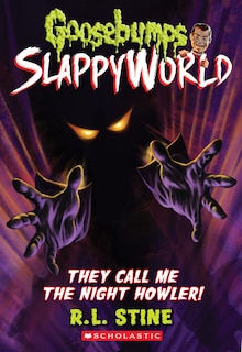 Front cover_They Call Me The Night Howler! (goosebumps Slappyworld #11)