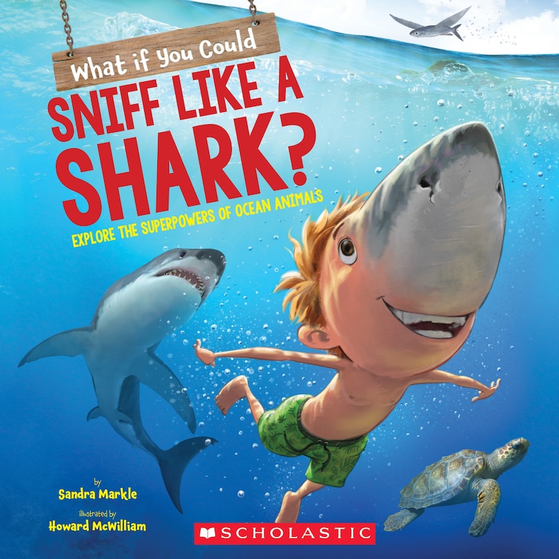 Front cover_What If You Could Sniff Like a Shark?: Explore the Superpowers of Ocean Animals