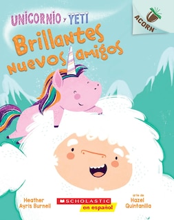 Front cover_Unicornio y Yeti 1: Brillantes nuevos amigos (Sparkly New Friends)
