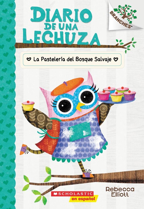 Front cover_Diario de una Lechuza #7: La Pastelería del Bosque Salvaje (The Wildwood Bakery)