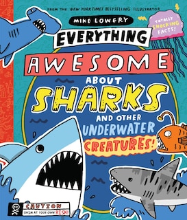 Front cover_Everything Awesome About Sharks And Other Underwater Creatures!