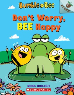 Front cover_Don't Worry, Bee Happy: An Acorn Book (bumble And Bee #1)
